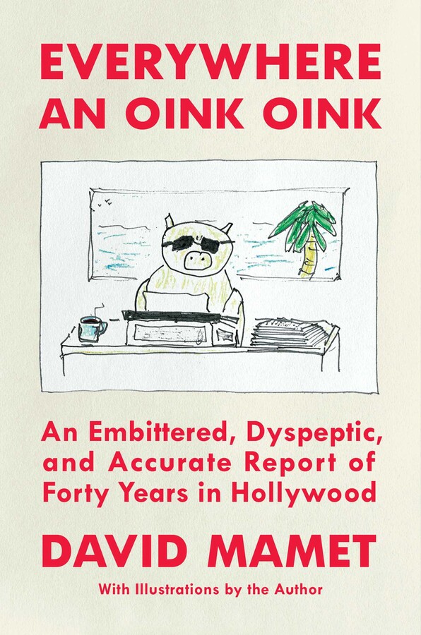 “Everywhere an Oink Oink” by David&nbsp;Mamet