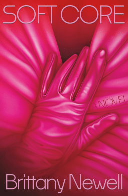 “Soft Core” by Brittany&nbsp;Newell
