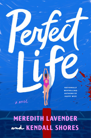 “Perfect Life” by Meredith Lavender and Kendall&nbsp;Shores